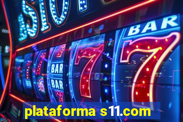 plataforma s11.com